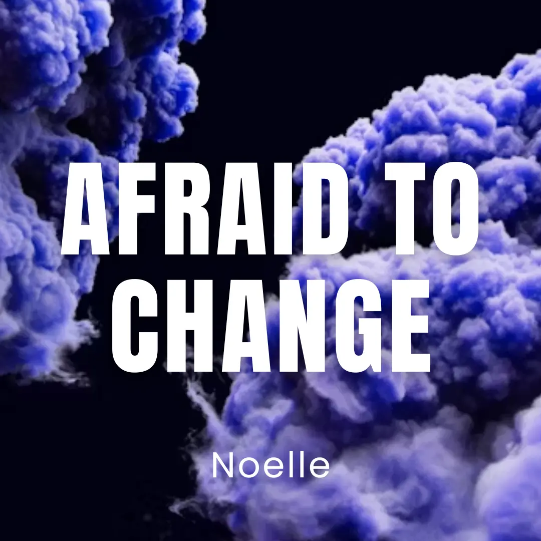 Afraid To Change